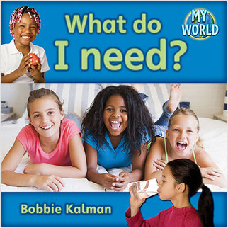 What do I need? by Bobbie Kalman, 9780778794363