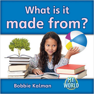 What is it made from? by Bobbie Kalman, 9780778795629