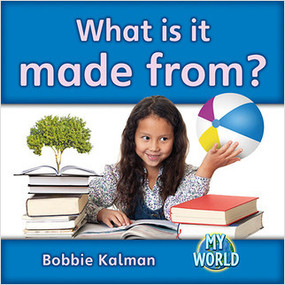 What is it made from? - 9780778795872 by Bobbie Kalman, 9780778795872