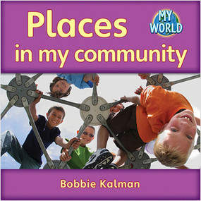 Places in my community - 9780778794875 by Bobbie Kalman, 9780778794875