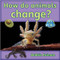 How do animals change? by Bobbie Kalman, 9780778795933