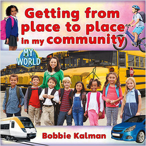Getting from place to place in my community - 9780778796046 by Bobbie Kalman, 9780778796046