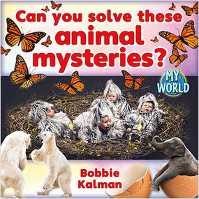 Can You Solve These Animal Mysteries? - 9780778796022 by Bobbie Kalman, 9780778796022