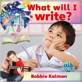 What Will I Write? by Bobbie Kalman, 9780778796008
