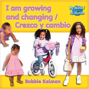 I am growing and changing (Crezco y cambio) Bilingual by Bobbie Kalman, 9780778782674