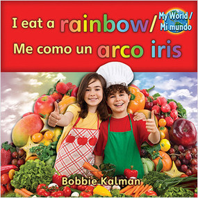I eat a rainbow (Me como un arco iris) Bilingual by Bobbie Kalman, 9780778782636