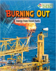 Burning Out: Energy from Fossil Fuels by Nancy Dickmann, 9780778723721