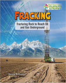 Fracking: Fracturing Rock to Reach Oil and Gas Underground - 9780778720072 by Nancy Dickmann, 9780778720072