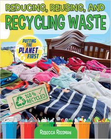 Reducing, Reusing, and Recycling Waste - 9780778750352 by Rebecca Rissman, 9780778750352