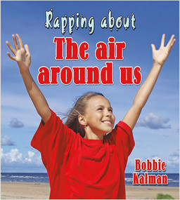 Rapping about The air around us by Bobbie Kalman, 9780778727972