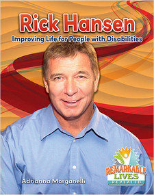 Rick Hansen: Improving Life for People with Disabilities by Adrianna Morganelli, 9780778727033