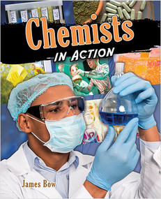 Chemists in Action - 9780778752165 by James Bow, 9780778752165