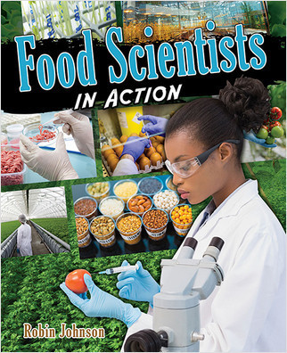 Food Scientists in Action - 9780778752189 by Robin Johnson, 9780778752189