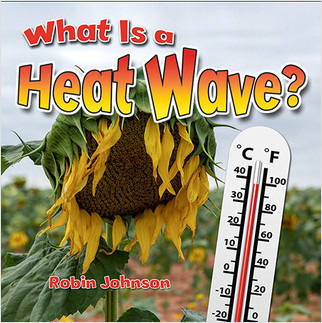 What Is a Heat Wave? by Robin Johnson, 9780778723974
