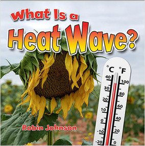 What Is a Heat Wave? - 9780778724353 by Robin Johnson, 9780778724353