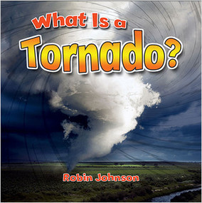 What Is a Tornado? by Robin Johnson, 9780778724384