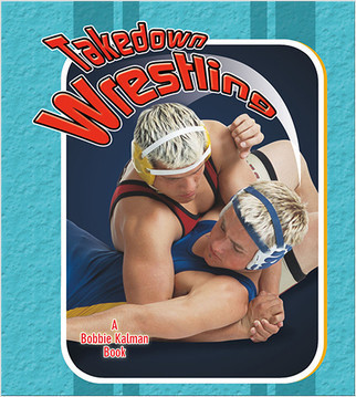 Takedown Wrestling by Robin Johnson, 9780778731559