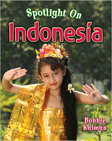 Spotlight on Indonesia by Bobbie Kalman, 9780778734581