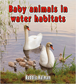 Baby animals in water habitats by Bobbie Kalman, 9780778777472