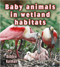 Baby animals in wetland habitats - 9780778777434 by Bobbie Kalman, 9780778777434