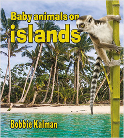 Baby animals on islands by Bobbie Kalman, 9780778710165