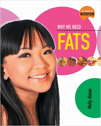 Why We Need Fats by Molly Aloian, 9780778716877