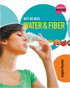 Why We Need Water and Fiber by Angela Royston, 9780778716983