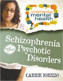 Schizophrenia and Other Psychotic Disorders - 9780778700913 by Carrie Iorizzo, 9780778700913