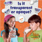 Is it transparent or opaque? by Susan Hughes, 9780778720591