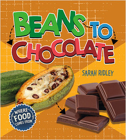 Beans to Chocolate by Sarah Ridley, 9780778751182