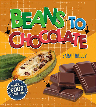 Beans to Chocolate by Sarah Ridley, 9780778751182