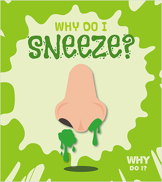 Why Do I Sneeze? - 9780778751519 by Madeline Tyler, 9780778751519
