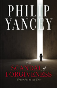 The Scandal of Forgiveness (Grace Put to the Test) by Philip Yancey, 9780310120087