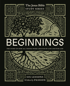 Beginnings Bible Study Guide (The Story of How All Things Were Created by God and for God) by Passion Publishing, 9780310154983
