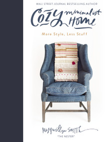 Cozy Minimalist Home (More Style, Less Stuff) by Myquillyn Smith, 9780310350910
