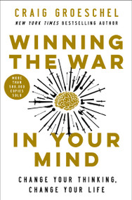 Winning the War in Your Mind (Change Your Thinking, Change Your Life) by Craig Groeschel, 9780310362722