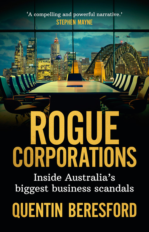 Rogue Corporations (Inside Australia's biggest business scandals) by Quentin Beresford, 9781742237589