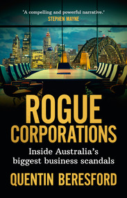 Rogue Corporations (Inside Australia's biggest business scandals) by Quentin Beresford, 9781742237589
