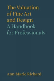 The Valuation of Fine Art and Design (A Handbook for Professionals) by Ann-Marie Richard, Ann-Marie Richard, 9781848223387