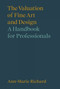 The Valuation of Fine Art and Design (A Handbook for Professionals) by Ann-Marie Richard, Ann-Marie Richard, 9781848223387