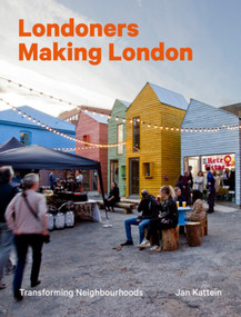 Londoners Making London (Transforming Neighbourhoods) by Jan Kattein, Jan Kattein, 9781848224520