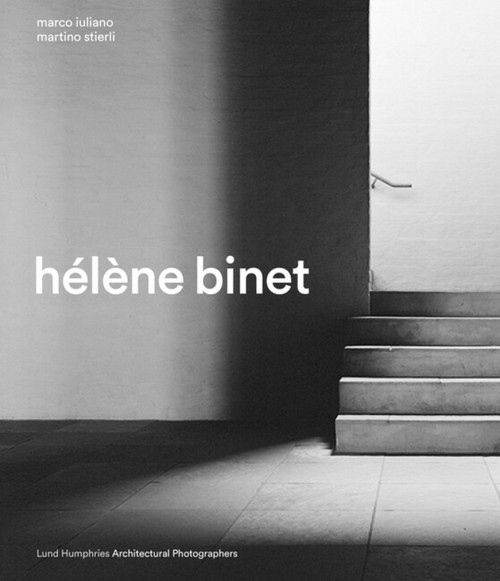 Hélène Binet by Marco Iuliano, Marco Iuliano, Martino Stierli, 9781848225947