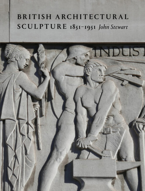 British Architectural Sculpture (1851-1951) by John Stewart, John Stewart, 9781848226654