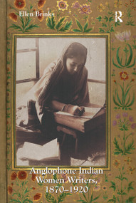 Anglophone Indian Women Writers, 1870-1920 - 9781138255449 by Ellen Brinks, 9781138255449