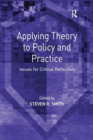 Applying Theory to Policy and Practice (Issues for Critical Reflection) - 9781138276628 by Steven R. Smith, 9781138276628