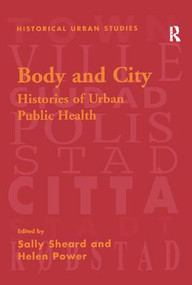 Body and City (Histories of Urban Public Health) - 9781138271012 by Sally Sheard, Helen Power, 9781138271012