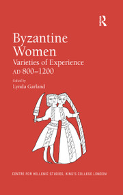 Byzantine Women (Varieties of Experience 800-1200) - 9781138259515 by Lynda Garland, 9781138259515