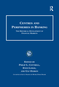 Centres and Peripheries in Banking (The Historical Development of Financial Markets) - 9781138252141 by Even Lange, Philip L. Cottrell, Ulf Olsson, Iain L. Fraser, 9781138252141