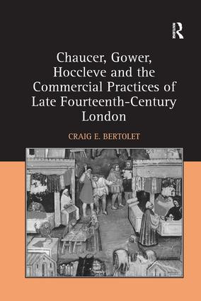 Chaucer, Gower, Hoccleve and the Commercial Practices of Late Fourteenth-Century London - 9781138267046 by Craig E. Bertolet, 9781138267046