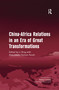 China-Africa Relations in an Era of Great Transformations - 9781138254664 by Li Xing, Abdulkadir Osman Farah, 9781138254664
